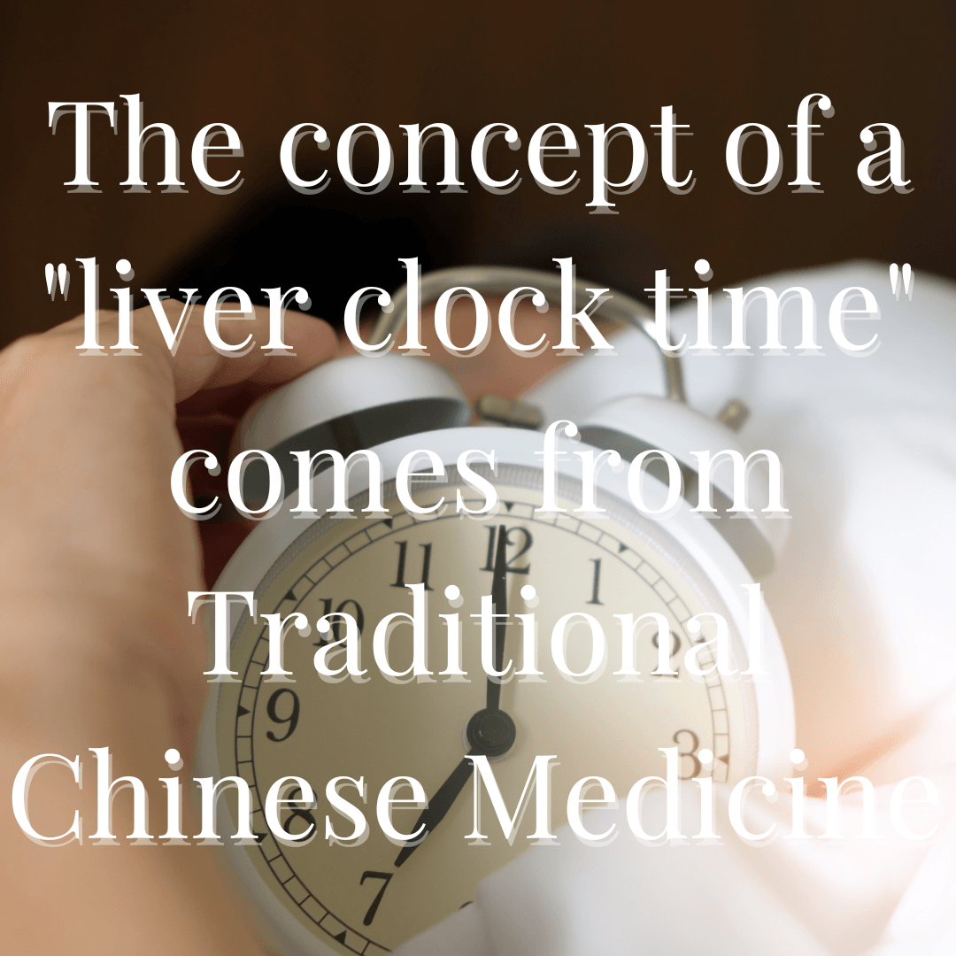 The Liver Clock Time comes from TCM The Liver Clock Time comes from TCM